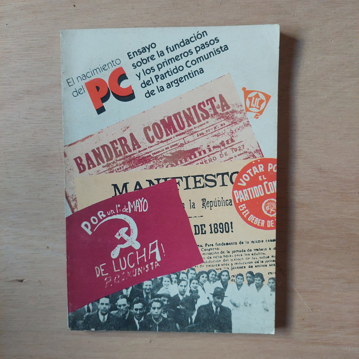 El nacimiento del PC. Ensayo sobre la fundación y los primeros pasados del Partido Comunista de la Argentina