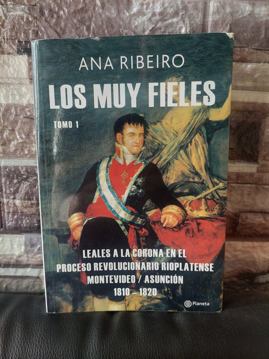Los muy fieles. Tomo I - Ana Ribeiro