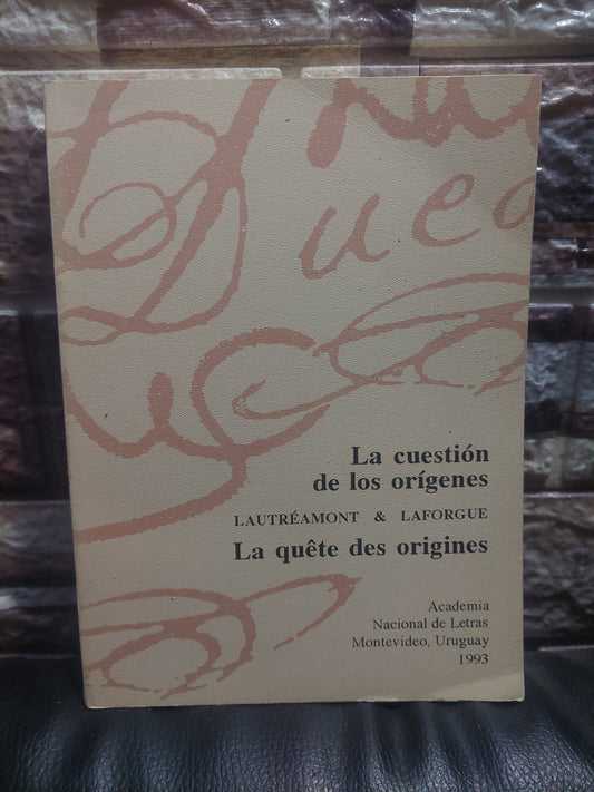 La cuestión de los orígenes Lautreamont y Laforgue. La quete des origines