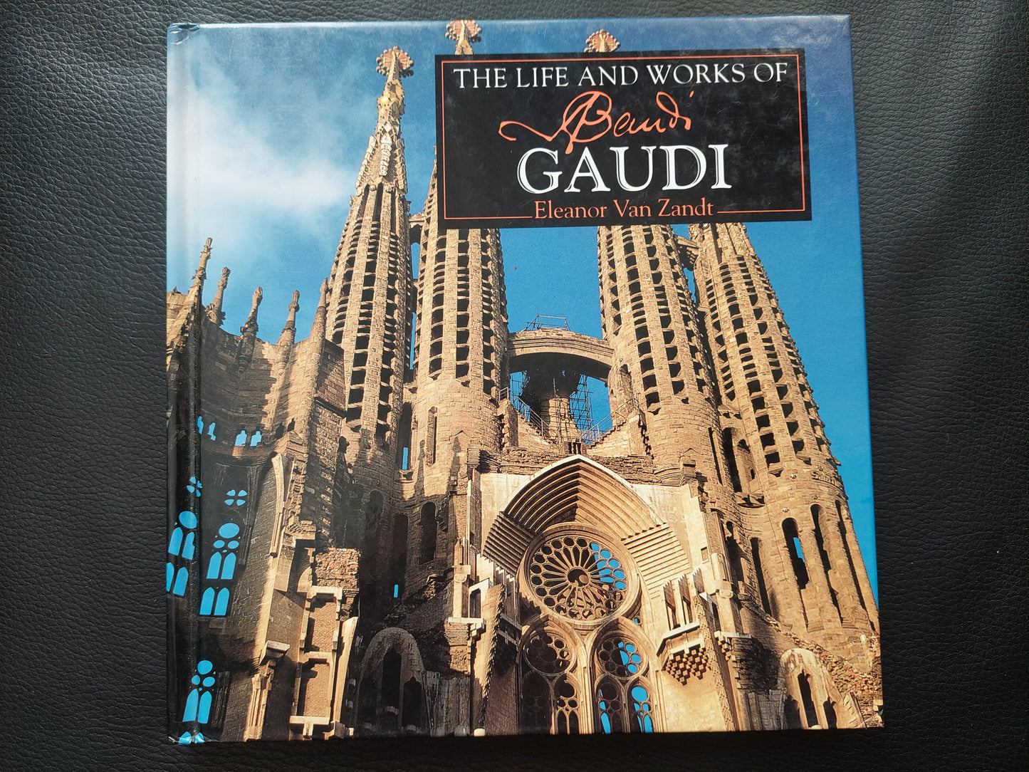 The life and Works of Gaudi - Eleanor Van Zandt