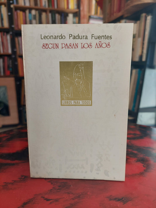 Según pasan los años - Leonardo Padura
