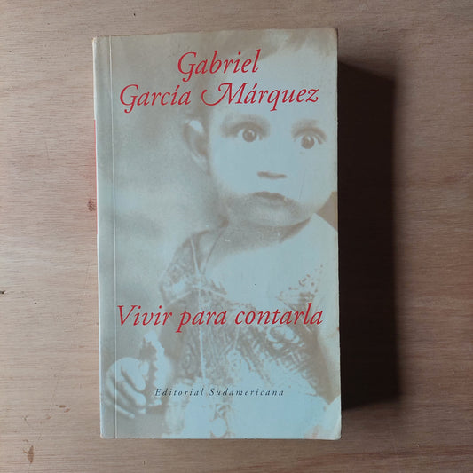 Vivir para contarla - Gabriel García Márquez