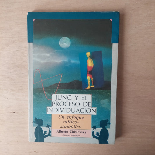 Jung y el proceso de individuación. Un enfoque mítico-simbólico - Alberto Chislovsky