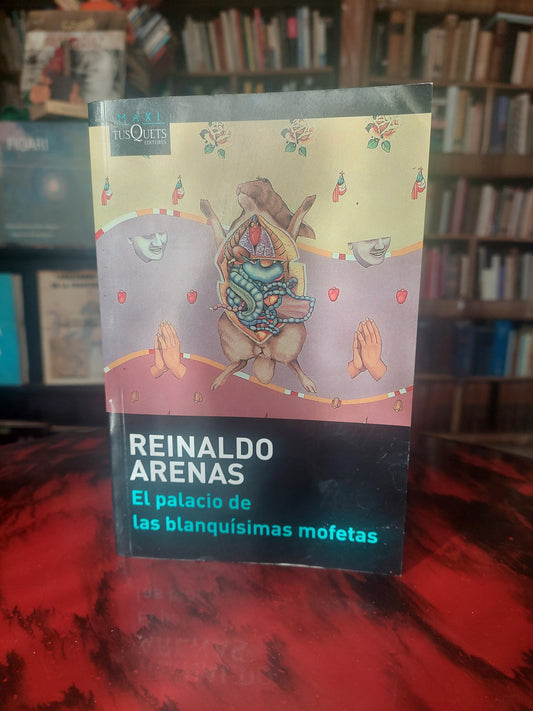 El palacio de las blanquísimas mofetas - Reinaldo Arenas