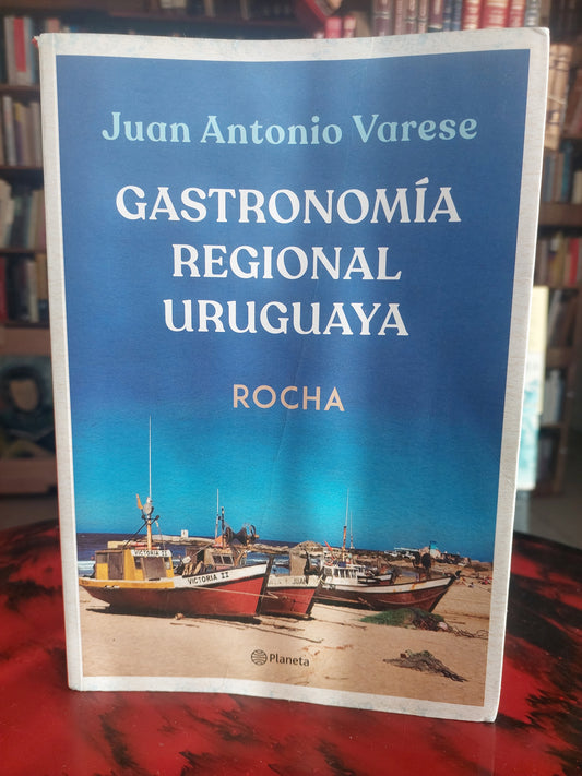Gastronomía regional uruguaya. Rocha - Juan Antonio Varese