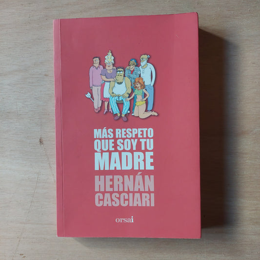 Más respeto que soy tu madre - Hernán Casciari