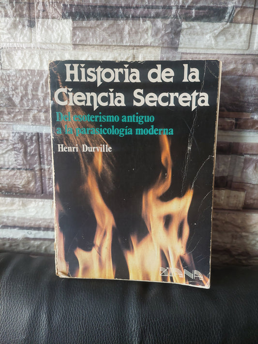 Historia de la ciencia secreta. Del esoterismo antiguo a la parapsicología moderna - Henri Durville