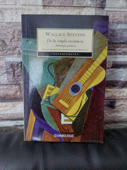 De la simple existencia. Antología poética - Wallace Stevens