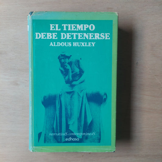 El tiempo debe detenerse - Aldous Huxley