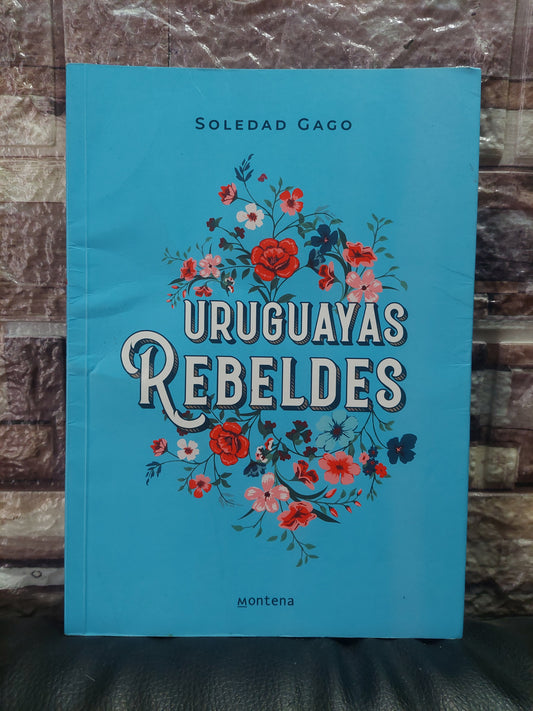 Uruguayas rebeldes - Soledad Gago