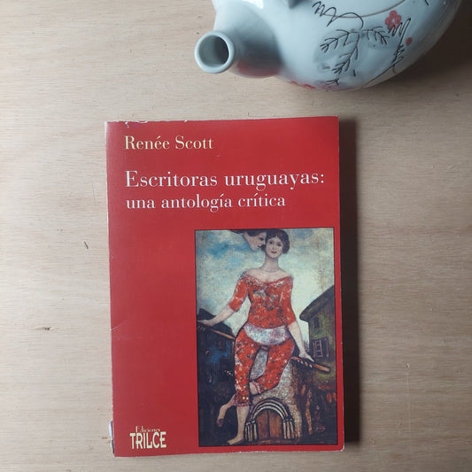 Escritoras uruguayas: una antología critica - Renée Scott