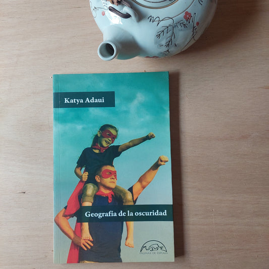 Geografía de la oscuridad - Katya Adaui (como nuevo)