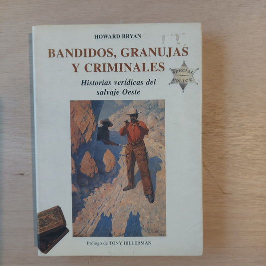 Bandidos, granujas y criminales. Historias verídicas del salvaje Oeste - Howard Bryan