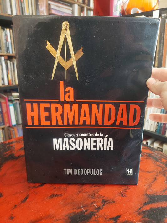 La hermandad. Claves y secretos de la masonería - Tim Dedopulos