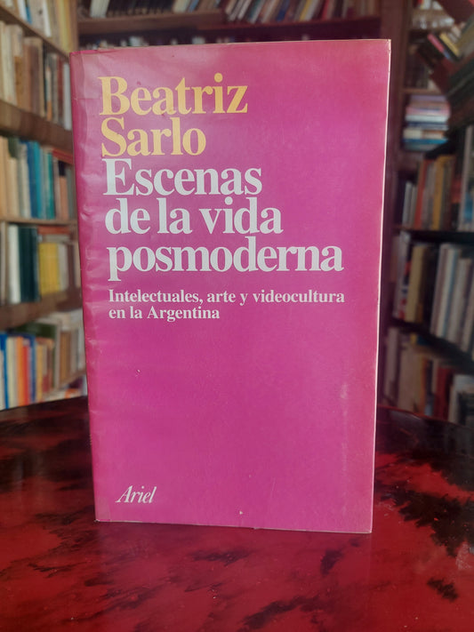 Escenas de la vida posmoderna - Beatriz Sarlo