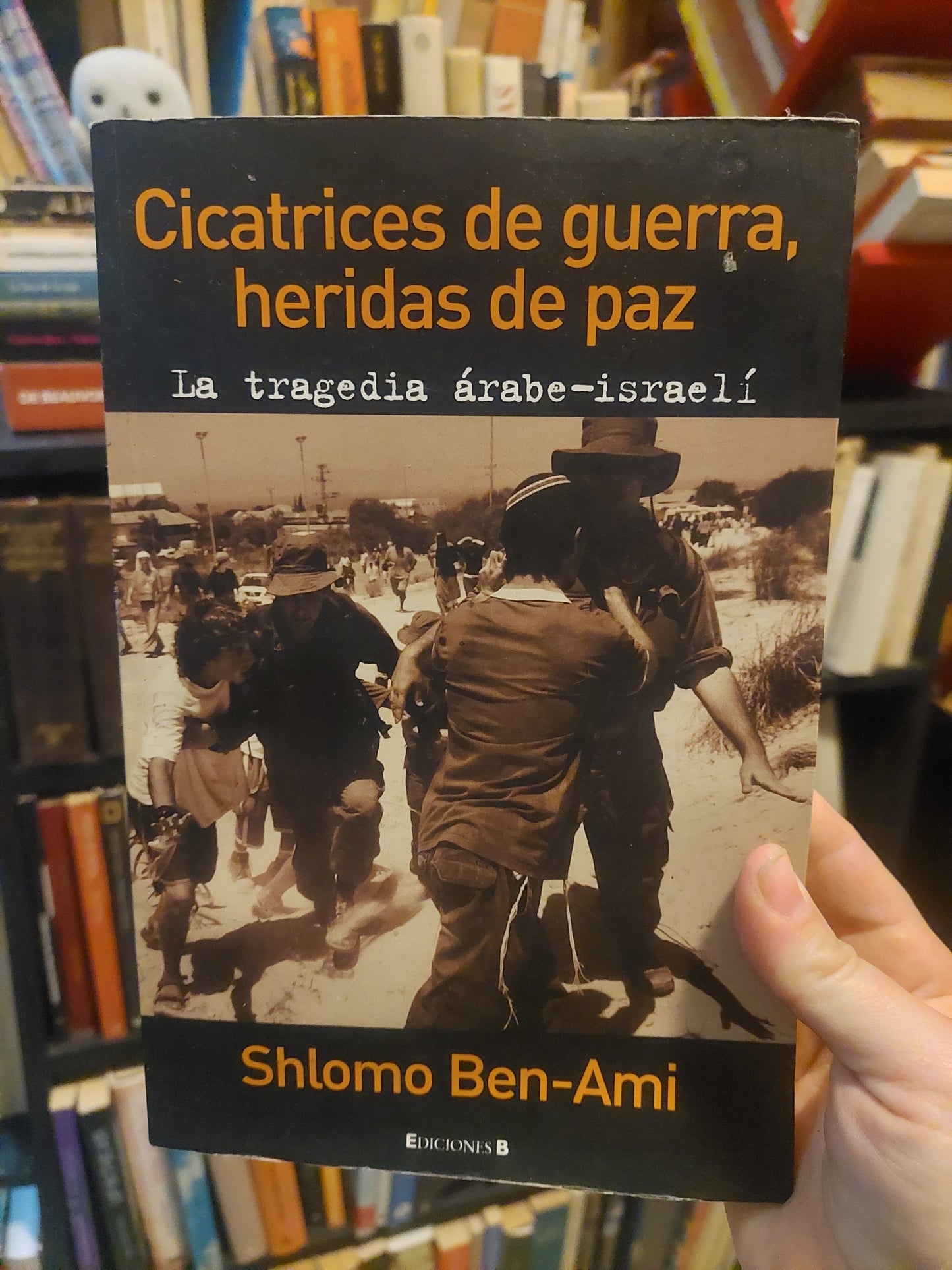 Cicatrices de guerra, heridas de paz. La tragedia árabe-israelí - Shlomo Ben-Ami