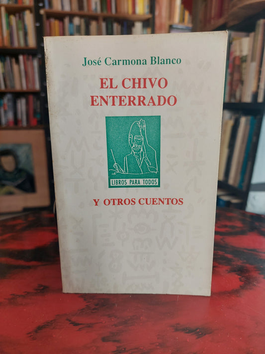 El chivo enterrado y otros cuentos - José Carmona Blanco