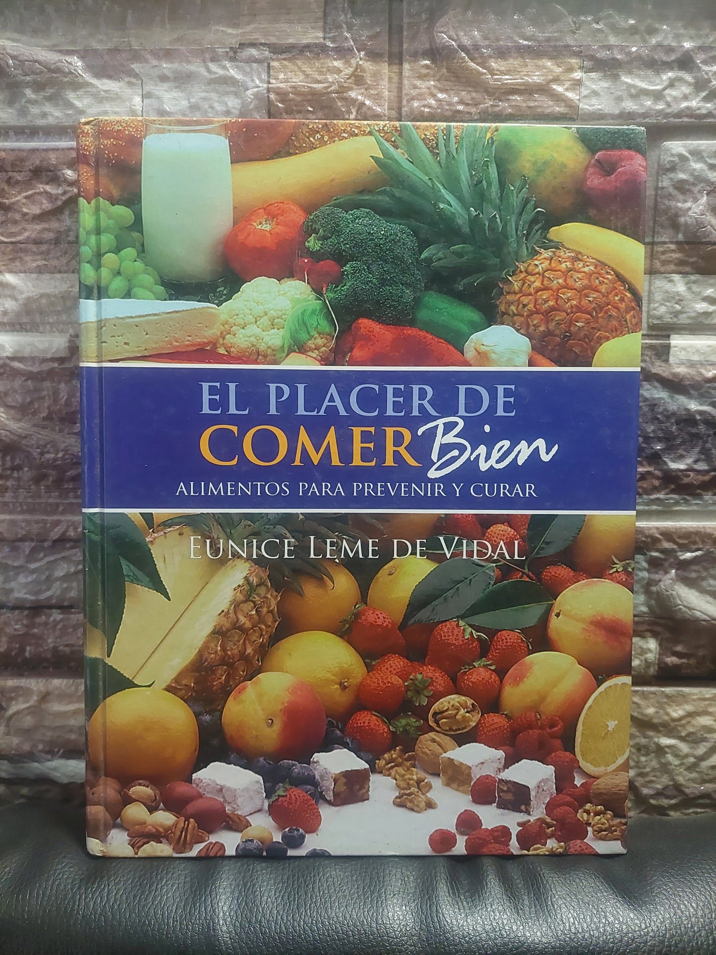El placer de comer bien. Alimentos para prevenir y curar - Eunice Leme de Vidal