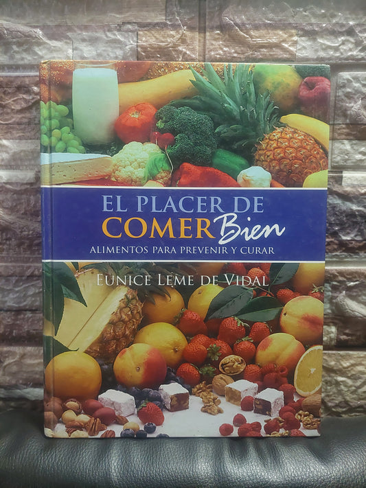 El placer de comer bien. Alimentos para prevenir y curar - Eunice Leme de Vidal