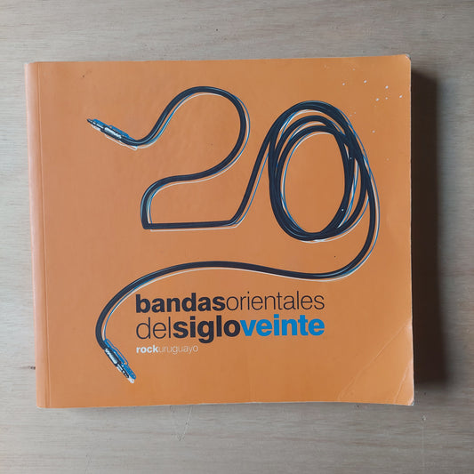 20 bandas orientales del siglo veinte. Rock Uruguayo