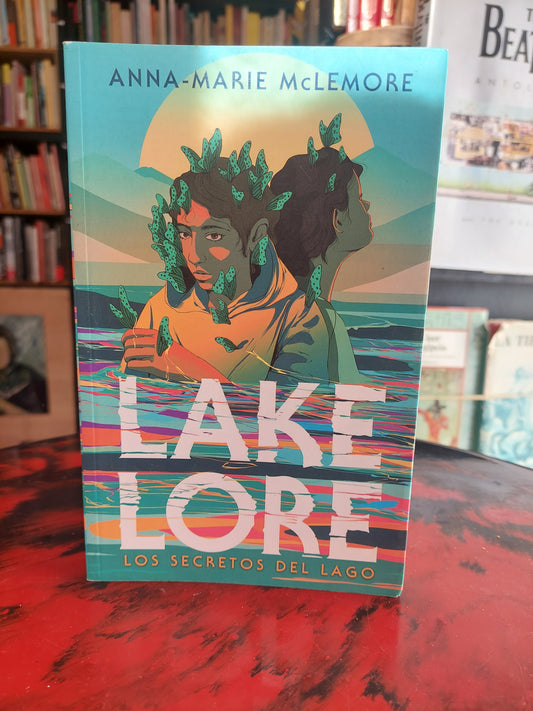 Lake Lore. Los secretos del lago - Anna - Marie McLemore