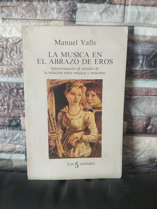 La música en el abrazo de Eros - Manuel Valls