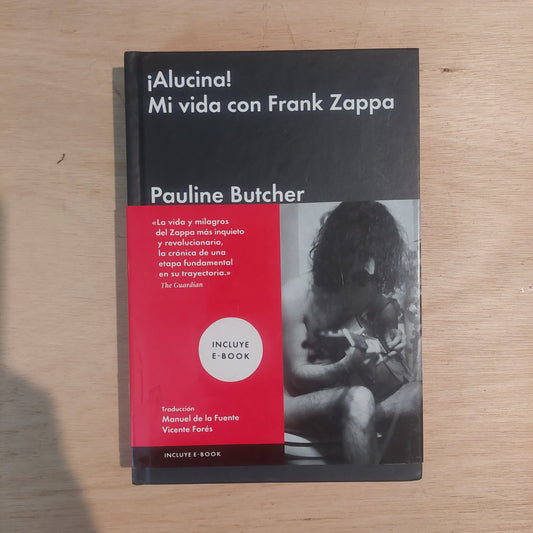 ¡Alucina! Mi vida con Frank Zappa - Pauline Butcher (como nuevo)