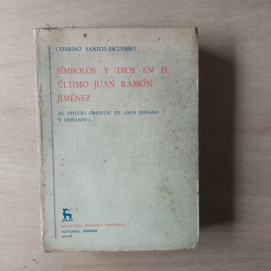 Símbolos y Dios en el último Juan Ramón Jiménez - Ceferino Santos-Escudero