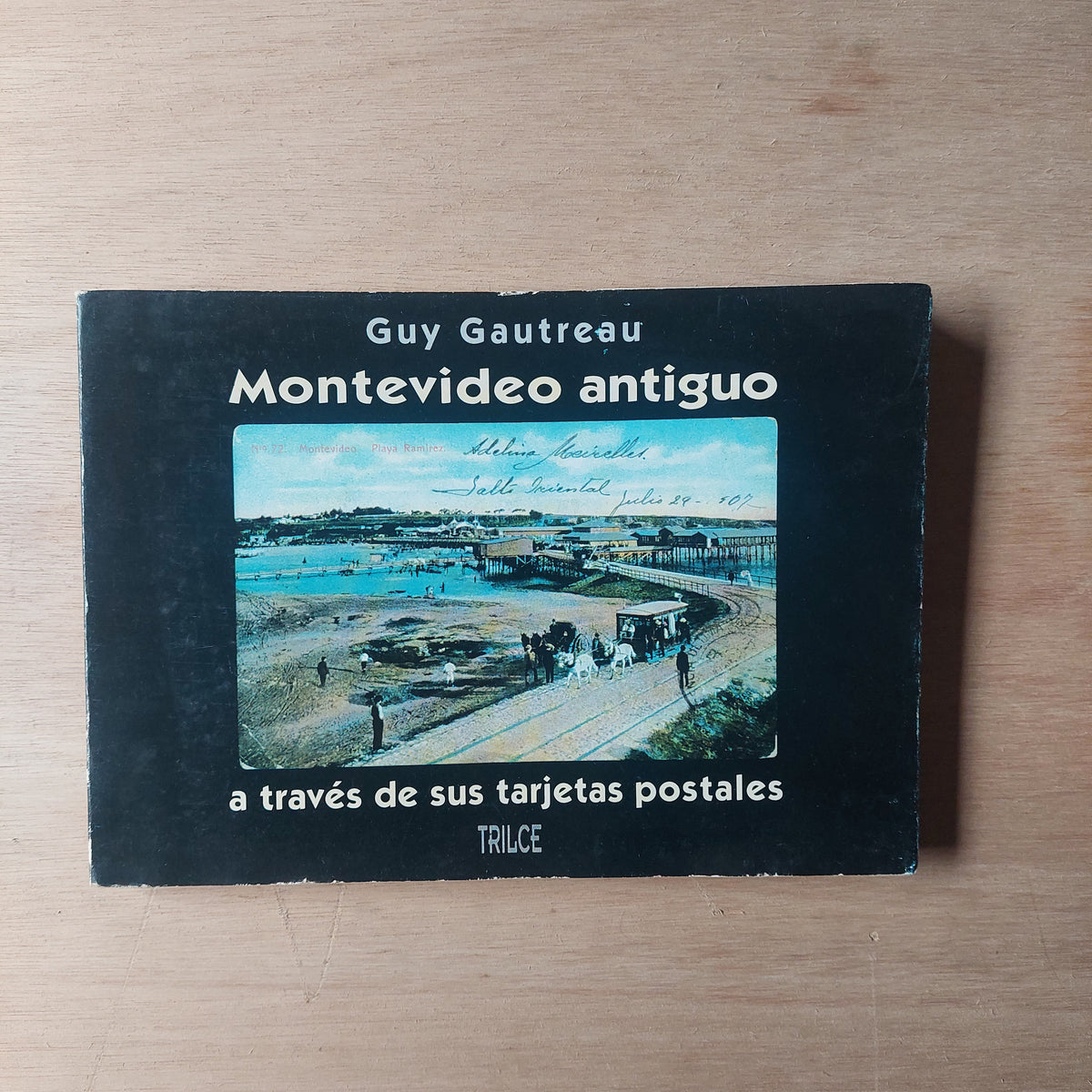 Montevideo antiguo a través de sus tarjetas postales - Guy Gautreau