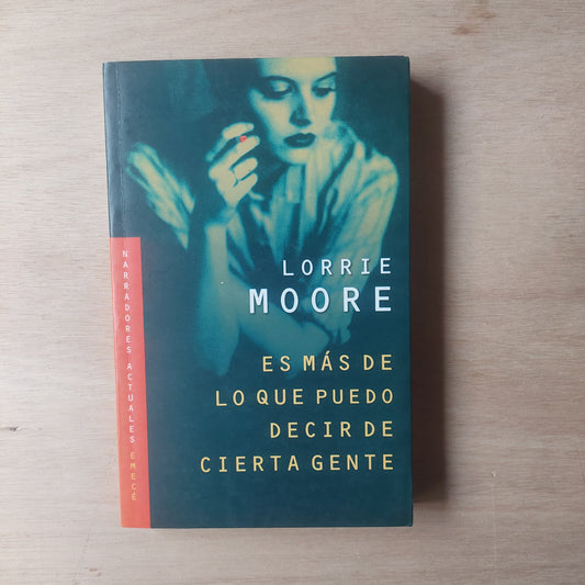 Es más de lo que puedo decir de cierta gente - Lorrie Moore