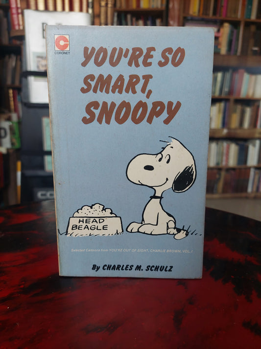You're so smart, Snoopy - Charles M. Schulz