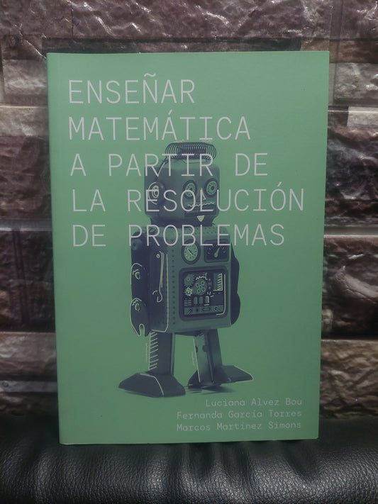 Enseñar matemática a partir de la resolución de problemas - Alvez Bou, García Torres, Martínez Simons (como nuevo)