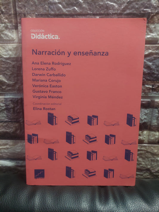 Narración y enseñanza - Rodríguez, Zuffo, Carballido, Corujo, Easton, Franco y Méndez (como nuevo)