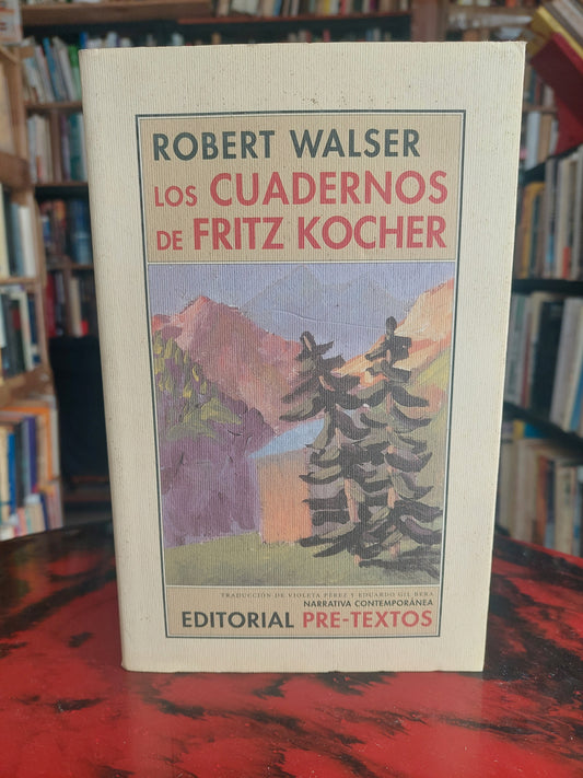 Los cuadernos de Fritz Kocher - Robert Walser