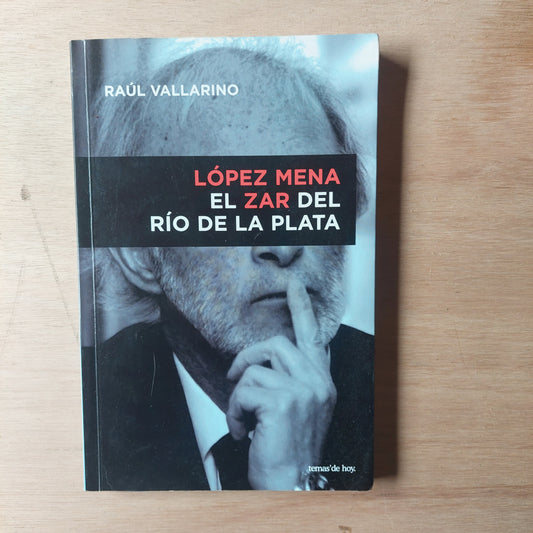 López Mena. El zar del Río de la Plata - Raúl Vallarino