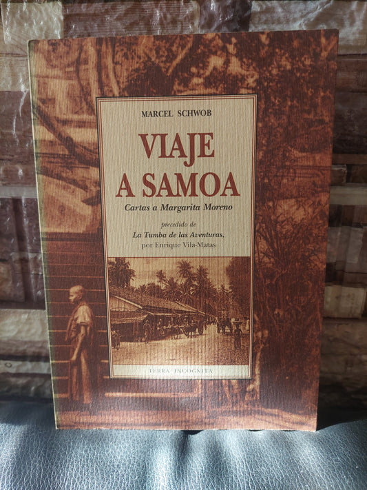 Viaje a Samoa. Cartas a Margarita Moreno - Marcel Schwob. Precedido de "La tumba de las aventuras" de Enrique Vila-Matas.