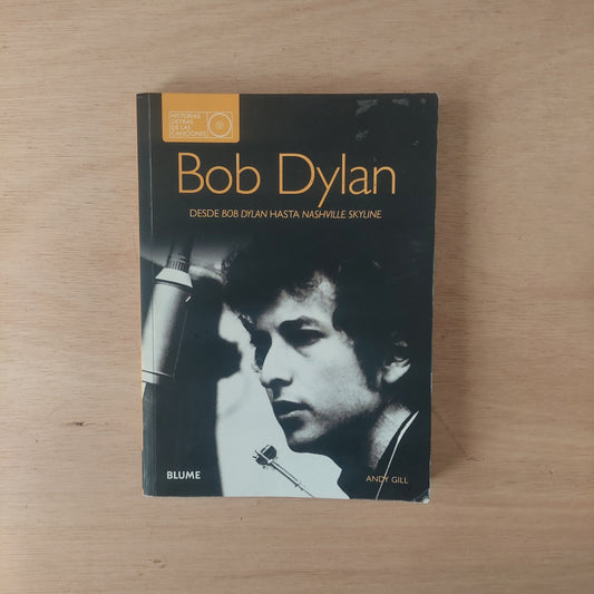 Bob Dylan. Desde Bob Dylan hasta Nashville skyline - Andy Gill
