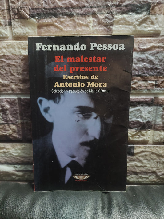 El malestar del presente. Escritos de Antonio Mora - Fernando Pessoa (muy subrayado)