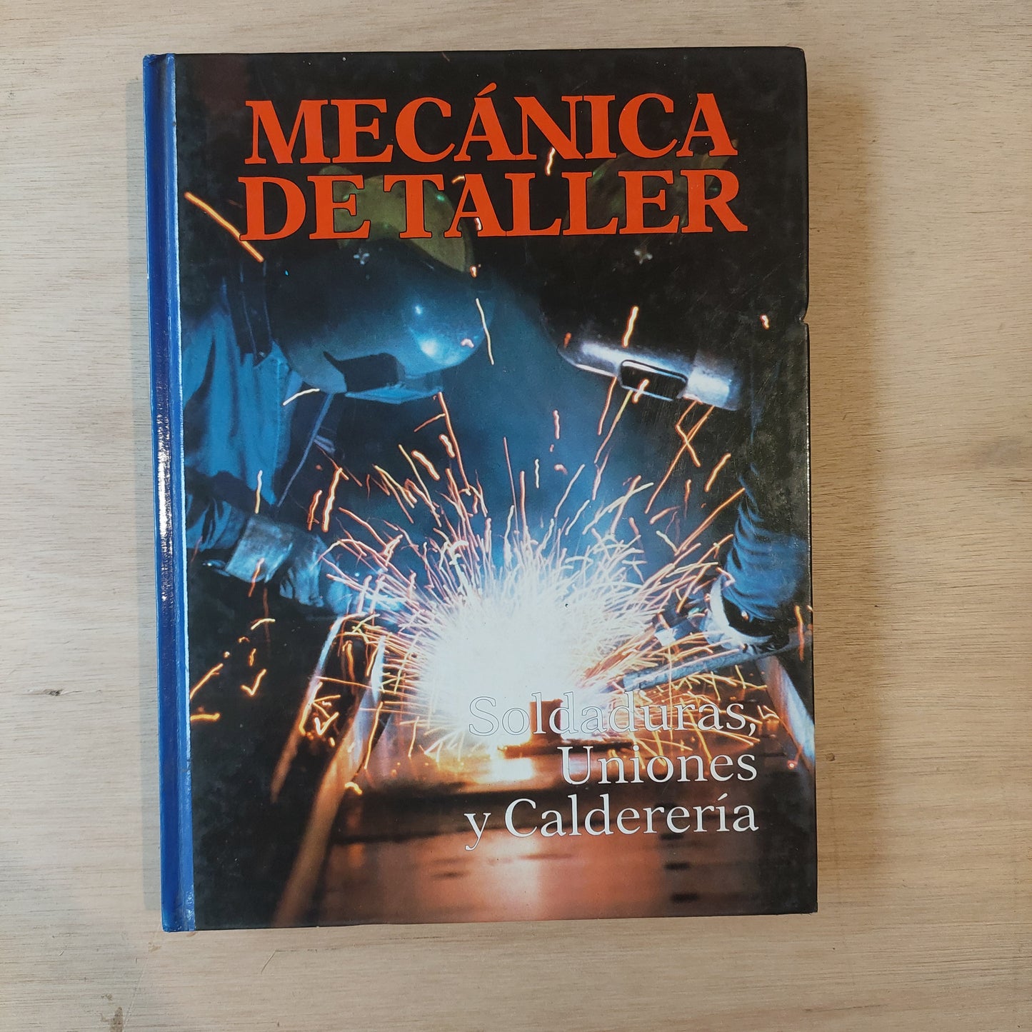 Mecánica de taller. Soldaduras. uniones y calderería