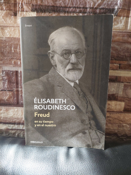 Freud en su tiempo y en el nuestro - Élisabeth Roudinesco
