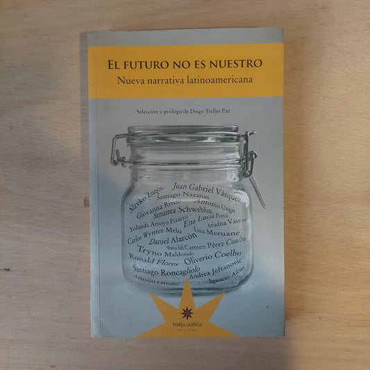 El futuro no es nuestro. Nueva narrativa latinoamericana