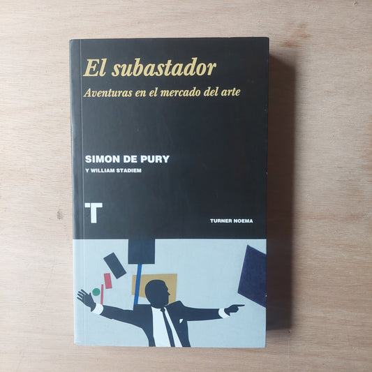 El subastador. Aventuras en el mercado del arte - De Pury y Stadiem (nuevo)