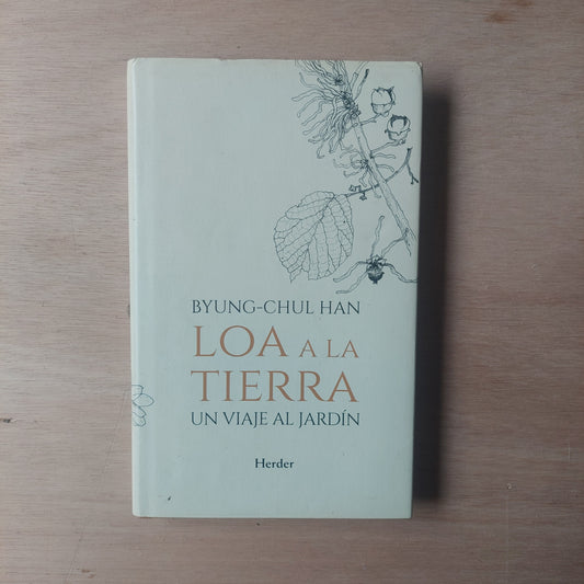 Loa a la tierra. Un viaje al jardín - Byung-Chul Han