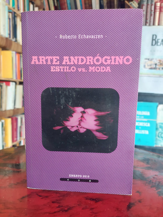 Arte andrógino. Estilo vs. moda - Roberto Echevarren