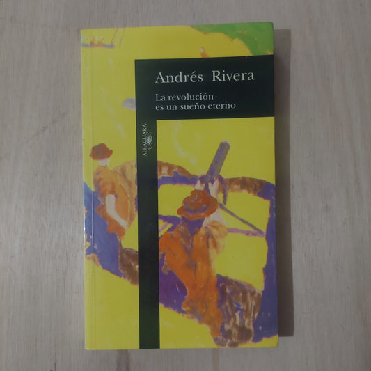 La revolución es un sueño eterno - Andrés Rivera