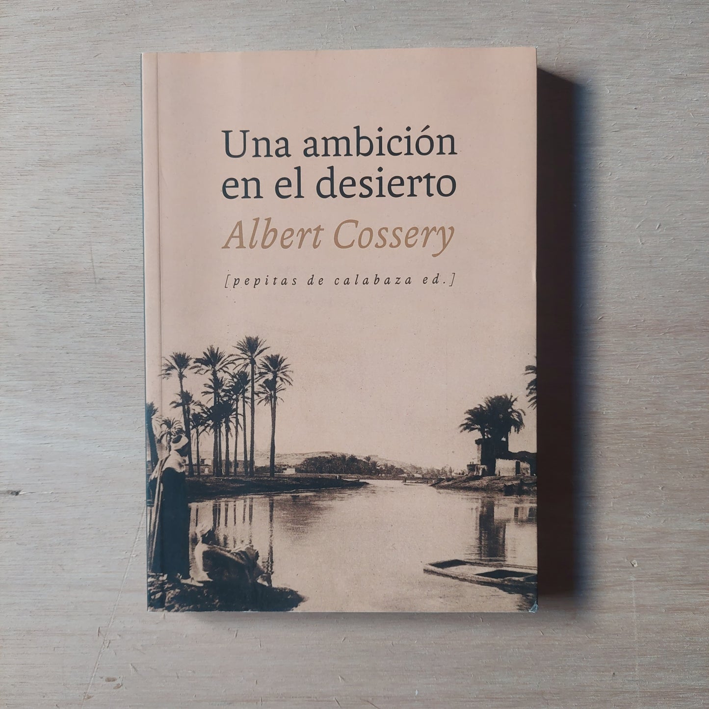 Una ambición en el desierto - Albert Cossery (como nuevo)