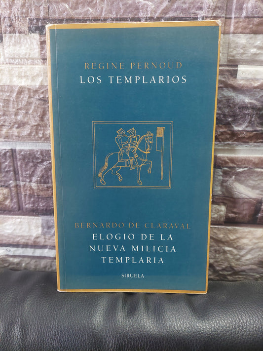 Los templarios - Regine Pernoud/Elogio de la nueva milicia templaria - Bernardo de Claraval