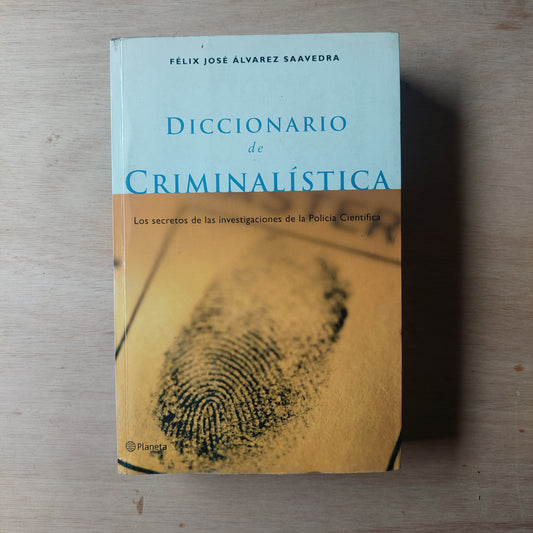 Diccionario de criminalística - Félix José Álvarez Saavedra
