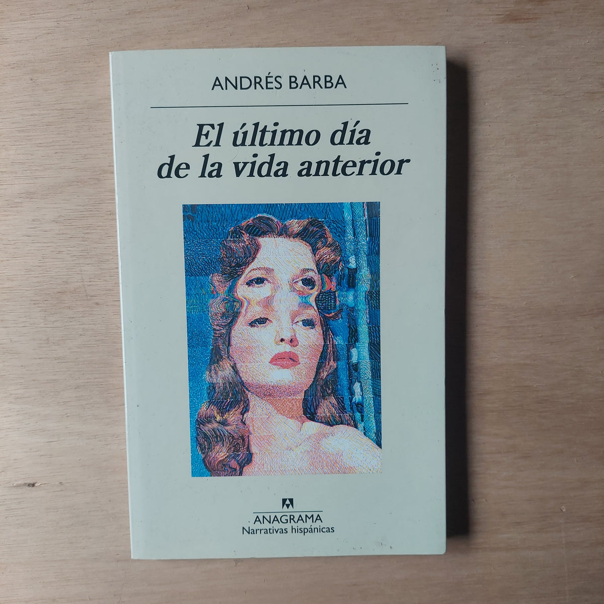 El último día de la vida anterior - Andrés Barba