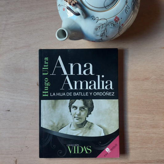 Ana Amalia. La hija de Battle y Ordoñez - Hugo Ultra